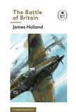 James Holland et Keith Burns - The Battle of Britain: Book 2 of the Ladybird Expert History of the Second World War.