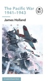 James Holland et Keith Burns - The Pacific War 1941-1943 - Book 6 of the Ladybird Expert History of the Second World War.