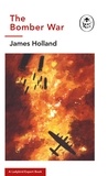 James Holland et Keith Burns - The Bomber War: A Ladybird Expert Book - Book 7 of the Ladybird Expert History of the Second World War.