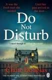 Claire Douglas - Do Not Disturb - The chilling novel by the author of THE COUPLE AT NO 9.