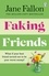 Jane Fallon - Faking Friends - The Sunday Times bestseller from the author of Worst Idea Ever.