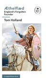 Tom Holland - Æthelflæd: A Ladybird Expert Book - England’s Forgotten Founder.