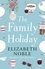 Elizabeth Noble - The Family Holiday.