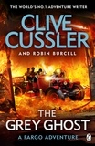 Clive Cussler et Robin Burcell - The Grey Ghost - Fargo Adventures #10.