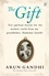 Arun Gandhi - The Gift - Ten spiritual lessons for the modern world from my Grandfather, Mahatma Gandhi.