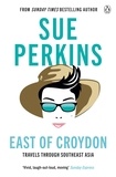 Sue Perkins - East of Croydon - Travels through India and South East Asia inspired by her BBC 1 series 'The Ganges'.