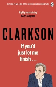 Jeremy Clarkson - If You’d Just Let Me Finish.