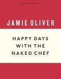 Jamie Oliver - Happy Days with the Naked Chef.