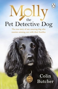 Colin Butcher - Molly the Pet Detective Dog - The true story of one amazing dog who reunites missing cats with their families.