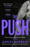 Ashley Audrain - The Push - The Richard &amp; Judy Book Club Choice and Sunday Times bestseller.
