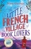 Nina George et Simon Pare - The Little French Village of Book Lovers - From the million-copy bestselling author of The Little Paris Bookshop.