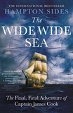 Hampton Sides - The Wide Wide Sea - From the New York Times bestselling author.