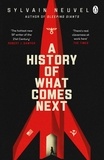 Sylvain Neuvel - A History of What Comes Next - The captivating speculative fiction perfect for fans of The Eternals.