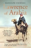Ranulph Fiennes - Lawrence of Arabia - The definitive 21st-century biography of a 20th-century soldier, adventurer and leader.