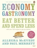 Allegra McEvedy et Paul Merrett - Economy Gastronomy - Eat well for less.