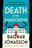 Ragnar Jónasson - Death at the Sanatorium.