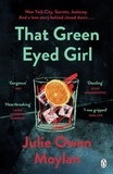 Julie Owen Moylan - That Green Eyed Girl - Be transported to mid-century New York in this evocative and page-turning debut.