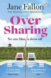 Jane Fallon - Over Sharing - The hilarious and sharply written new novel from the Sunday Times bestselling author.