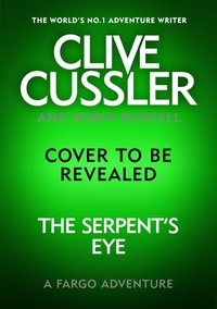Robin Burcell - Clive Cussler's The Serpent's Eye.