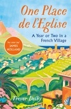 Trevor Dolby - One Place de l’Eglise - A Year in Provence for the 21st century.