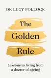 Lucy Pollock - The Golden Rule - Lessons in living from a doctor of ageing.