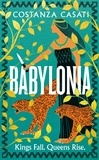Costanza Casati - Babylonia - The dazzling new mythological retelling from the bestselling author of Clytemnestra.