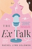 Rachel Lynn Solomon - The Ex Talk - The perfect enemies-to-lovers TikTok sensation.