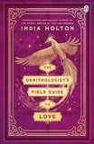 India Holton - The Ornithologist's Field Guide to Love - Love's Academic Series Book 1.