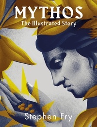 Stephen Fry - Mythos - The stunningly iIllustrated story.