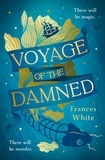Frances White - Voyage of the Damned - Discover the Sunday Times bestselling fantasy murder mystery debut everyone is talking about.