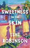 Ishi Robinson - Sweetness in the Skin - Discover the new uplifting, coming of age novel that will capture your heart in 2024.