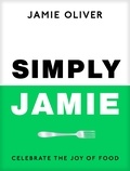 Jamie Oliver - Simply Jamie - Celebrate the Joy of Food.