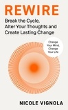 Nicole Vignola - Rewire - Break the Cycle, Alter Your Thoughts and Create Lasting Change.