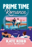 Kate Robb - Prime Time Romance - A sparkling, magical rom-com full of 90s nostalgia.