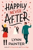Lynn Painter - Happily Never After - A brand-new hilarious rom-com from the New York Times bestseller.