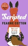 Fearne Cotton - Scripted - The funny and life affirming new romance from the Sunday Times bestselling author.