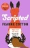 Fearne Cotton - Scripted - A funny and life affirming new novel from the Sunday Times bestselling author.