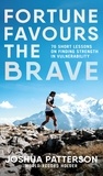 Joshua Patterson - Fortune Favours the Brave - 76 Short Lessons on Finding Strength in Vulnerability.