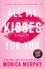 Monica Murphy - All My Kisses for You - Lancaster Prep: The Next Generation (The new spicy romance series from the New York Times bestselling author).