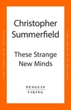 Christopher Summerfield - These Strange New Minds - How to Understand AI.
