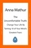 Anna Mathur - The Uncomfortable Truth - Change Your Life By Taming 10 of Your Mind's Greatest Fears.