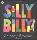 Anthony Browne - Silly Billy.