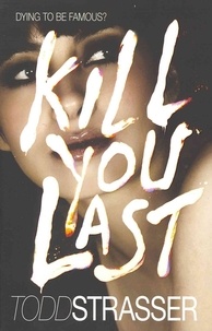 Todd Strasser - Kill You Last.