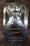 Cassandra Clare et Joshua Lewis - The Shadowhunter's Codex.