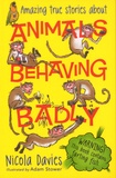 Nicola Davies - Animals Behaving Badly.