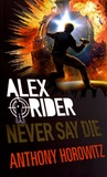 Anthony Horowitz - Alex Rider Tome 11 : Never Say Die.