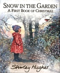 Shirley Hughes - Snow in the Garden - A First Book of Christmas.