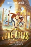Rob Lloyd Jones - Jake Atlas and the Keys of the Apocalypse.
