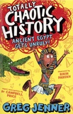 Greg Jenner et Rikin Parekh - Totally Chaotic History  : Ancient Egypt gets unruly !.