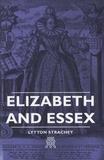 Lytton Strachey - Elizabeth And Essex.